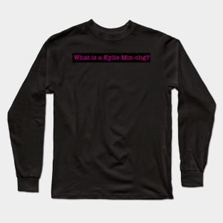 “What is a Kylie Min-hog?”- Tom Thorne Long Sleeve T-Shirt